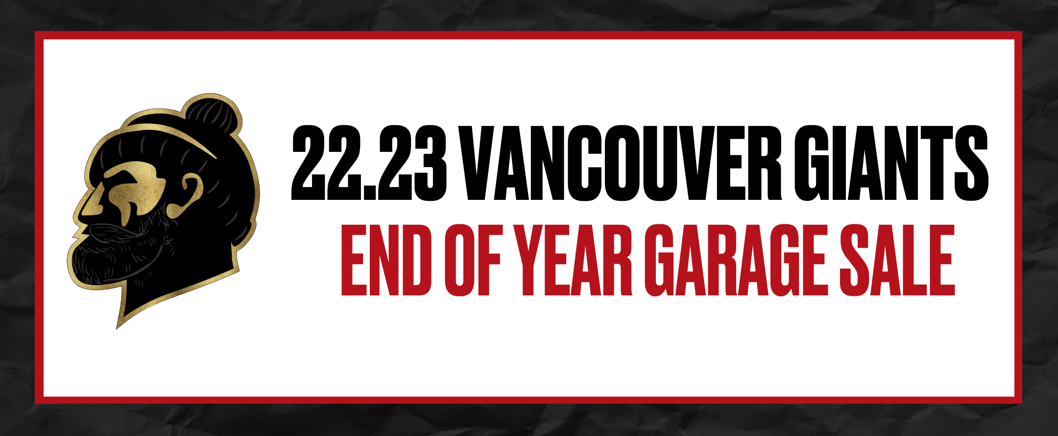 22.23 VANCOUVER GIANTS END OF YEAR GARAGE SALE