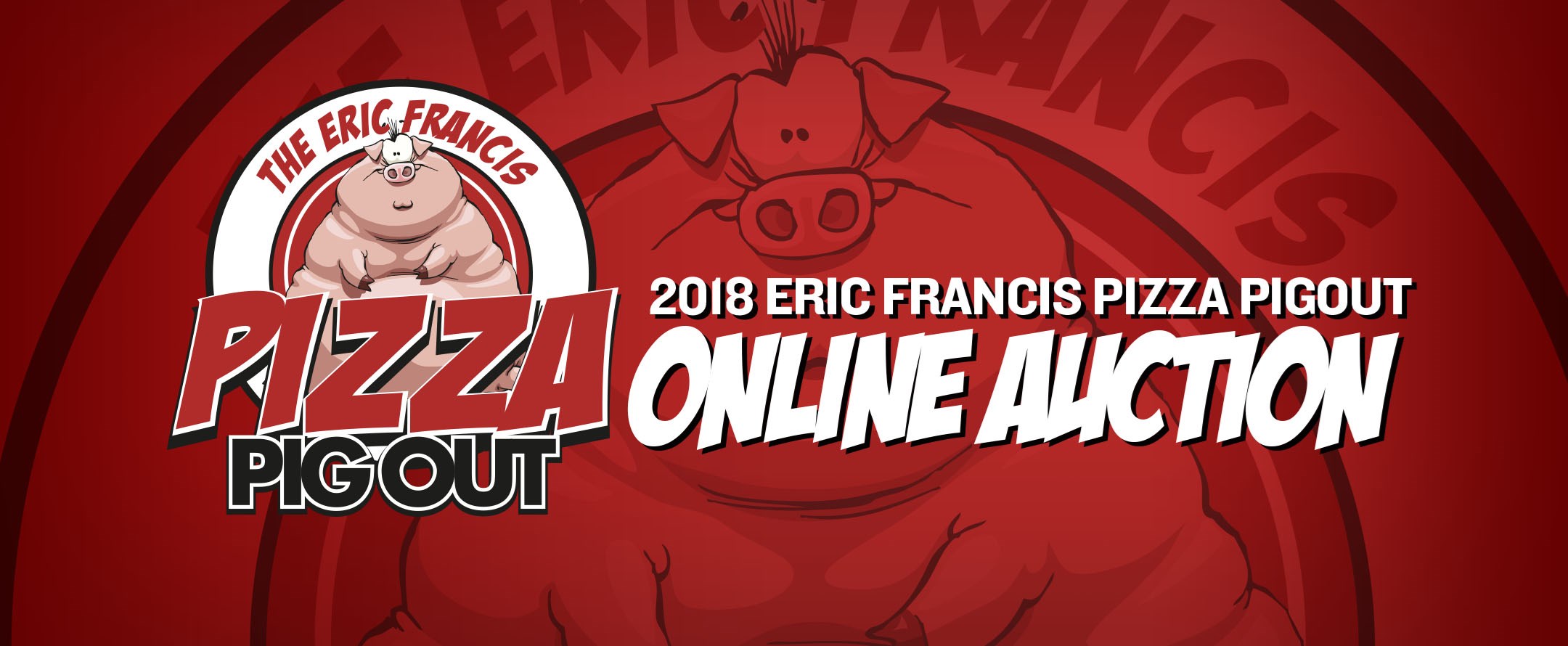 2018 Eric Francis Pizza Pigout - PREBIDDING